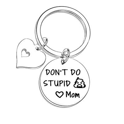 Funny Gift Don't Do Stupid Love Mom Keychain Gift From Mom Gift