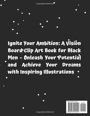 My Vision Board Clip Art Book for Black Men: with Pictures, Words, Phrases, Quotes, and Affirmations to Create Powerful Vision Boards