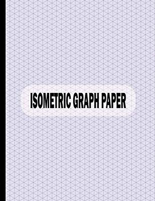 Isometric Sketchbook: Large Exercise Book with Isometric Grid