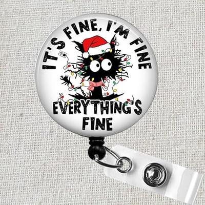 It's Fine I'm Fine Everything's Fine Holiday Badge Reel, Everything is Fine  ID Badge Holder, Funny Nurse Badge Reel, Office Gift Retractable Badge Reel,  Adorable Cat Work Accessory - Yahoo Shopping