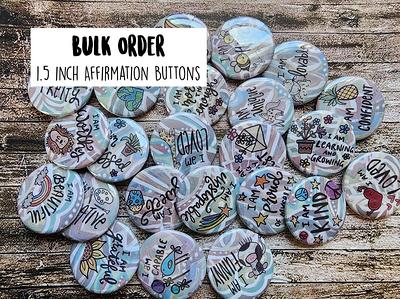 Bulk Order Affirmation Buttons-1.5 Inch Buttons - I Am