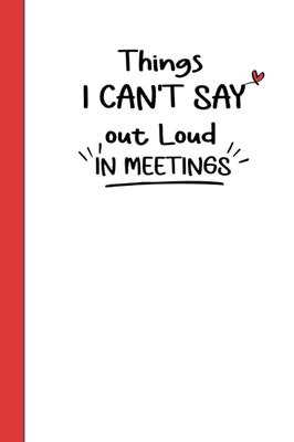 Things I Want To Say at Work But Can't: Lined Journal;Funny Gag Gifts for  Men and Women;Office Journal;Gifts for Coworker Best Gag Gift,Funny office   gifts,coworker gag book,Coworker Notebook - Yahoo Shopping