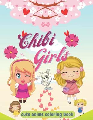 Chibi Girl Coloring Book: Cute Coloring Pages for Teens and Adults