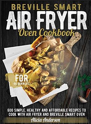 Beelicious Air Fryer Toaster Oven Cookbook: 600 Delicious and Affordable Air  Fryer Recipes tailored for Your Beelicious Air Fryer Toaster Oven - Yahoo  Shopping