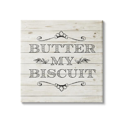 Stupell Indtries Butter My Biscuit Sign Charming Beige Country