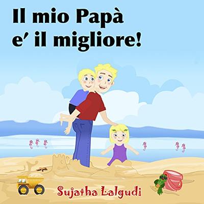 Libro bambini 5 anni: Il mio Papà e' il migliore: Libri per