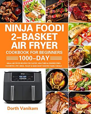 Ninja Foodi 2-Basket Air Fryer Cookbook for Beginners: 1000-Day