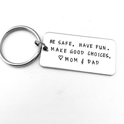 Be Safe. Have Fun & Don't Do Stupid Shit. Love Mom Dad, Teenager Key Chain,  New Driver Gift, Sweet Sixteen Birthday, BE SAFE Keychain 