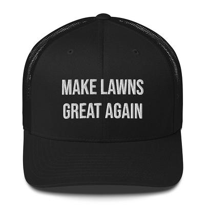 Make Lawns Great Again Trucker Cap, Again, Mowing Gift, Lawnmower Hat, Lawn  Mower Landscaper, Gardener Cap - Yahoo Shopping