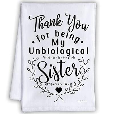 Thank You for Being My Unbiological Sister - Funny Kitchen Towels  Decorative Dish Towels with Sayings, Funny Housewarming Kitchen Gifts -  Multi-Use Cute Kitchen Towels - Funny Gifts for Women - Yahoo Shopping