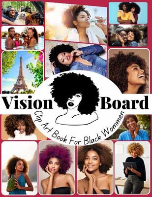 Vision Board Supplies For Black Women: 300+ Picture cut-outs,Quotes  Cards,and Items For Creating Wealth,Health,Success,Happiness & Much More   Life