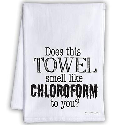 Does This Towel Smell Like Chloroform To You - Kitchen Towels Decorative Dish  Towels with Sayings, Funny Housewarming Kitchen Gifts - Multi-Use Cute  Kitchen Towels - Funny Gifts for Women - Yahoo Shopping