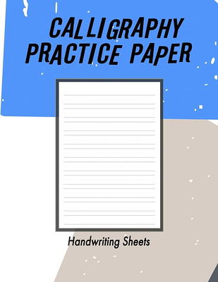 Calligraphy Practice Notebook: Lined, Tracing, Writing, and Lettering  Notebook for Beginners, Calligraphy Practice Papers, 8.5 x 11 inches