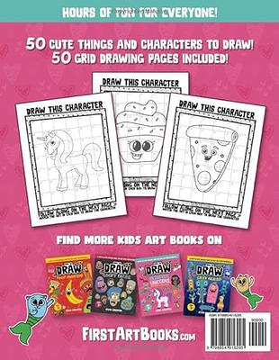 Learn To Draw For Kids Ages 4-8: Cute Stuff: Drawing Grid Activity