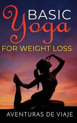 Yoga For Weight Loss: 32 Fat Burning Yoga Poses That Helped Me