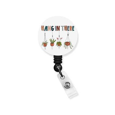 Hang in There Badge Reel, Self Love Badge, Id Holder, Pull, Name