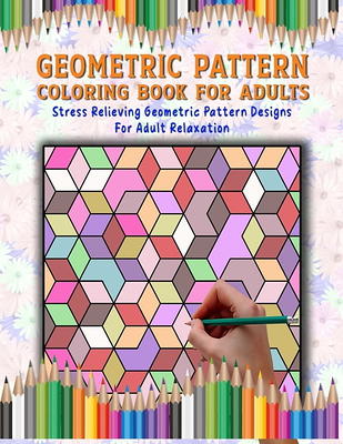 Geometric Designs and Patterns: Geometric Coloring Book for Adults