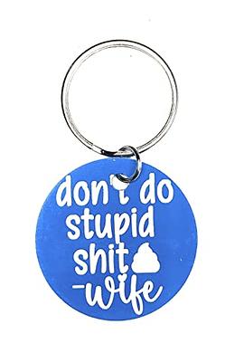 Dont do stupid shit custom keychain love - Key Chains & Lanyards