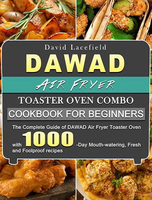 WEESTA Air Fryer Toaster Oven Cookbook for Beginners: 1000-Day Quick & Easy Recipes to Fry, Bake, Grill & Roast Most Wanted Family Meals [Book]