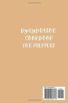 Dehydrator Cookbook for Preppers: 1099 Days of Easy, Tasty, and Affordable  Homemade Recipes to Dehydrate Fruits, Vegetables, Meat, Bread, and Herbs  (GLENDA'S CULINARY SERIES) - Yahoo Shopping