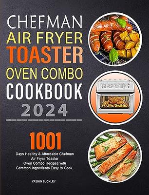 Chefman Air Fryer Toaster Oven Combo Cookbook 2024: 1001 Days