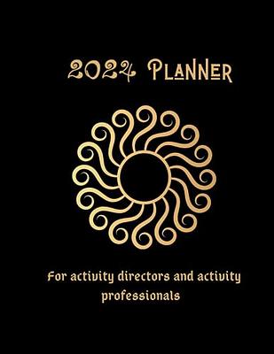 2024 Monthly & Weekly Planner for Activity Directors: 12 Months