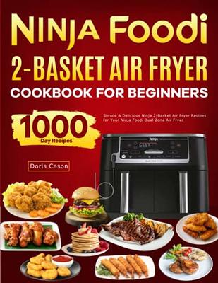 Ninja Foodi 2-Basket Air Fryer Cookbook for Beginners: Simple