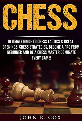 Chess Strategy: A Comprehensive Guide to Master Chess Openings