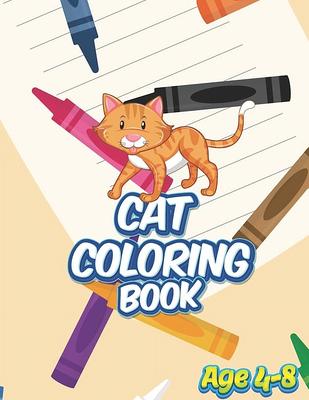 Cat Coloring Book for Kids : A Coloring Book For Kids Ages 4-8, Girls Ages  8-12 and Stress Relieving Coloring Book (Paperback) - Yahoo Shopping