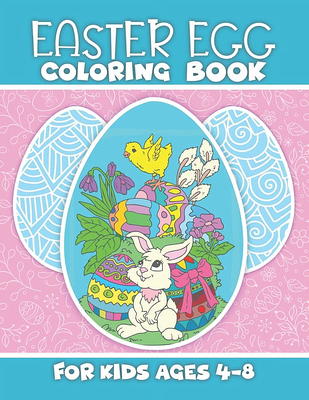 Easter Egg Coloring Book for Kids 4-8: Eggs, Rabbit, Bunny, Basket,  Patterns and More - Fun Colouring Pages with Beautiful Illustrations for  Children, Girl - Springtime April Happy Holiday Gift Idea ( - Yahoo Shopping