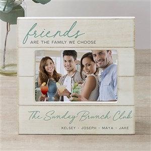 Friends Are The Family We Choose Personalized Shiplap Frame - 4x6  Horizontal - Yahoo Shopping