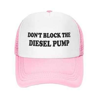 Funny Don't Block The Diesel Pump Hat Men Trucker Hats Women Inappropriate  Trendy Hats Novelty Baseball Cap Pink - Yahoo Shopping