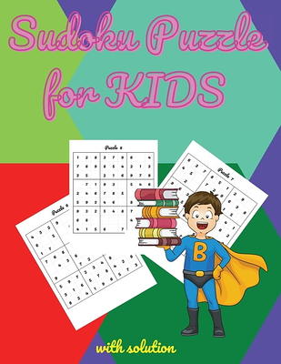 Sudoku for kids : A collection of 150 Sudoku puzzles including 4x4 puzzles,  6x6 puzzles and 9x9 puzzles (Paperback) - Yahoo Shopping