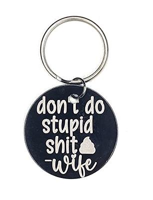 Don't do stupid shit -wife Keychain for him, Valentines for him, Keychain  for Husband (Dark Blue) - Yahoo Shopping