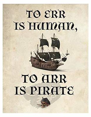 To Err is Human, to Arr is Pirate Art Print - 11x14 Unframed Photo