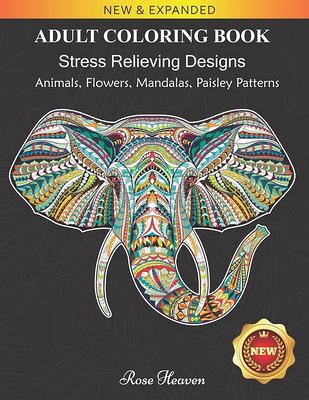 Adult Coloring Book: Animals, Flowers, Paisley Patterns And So Much More  Stress Relieving Designs (Paperback)