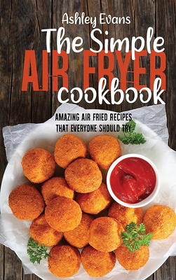 The Complete Elite Gourmet Air Fryer Cookbook: 550 Budget-Friendly Air Fryer  Recipes to save time and Weight Loss (Hardcover)