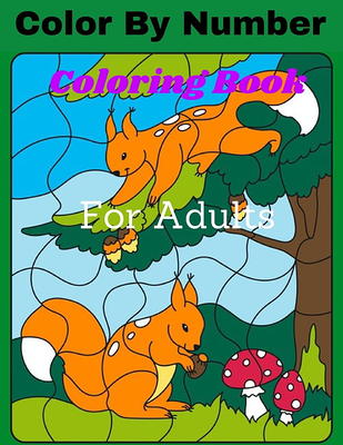 Color By Numbers Coloring Book For Kids Ages 8-12: Large Print Flowers,  Birds, Animals, And Beautiful Natural Scenes Color By Number Coloring Books