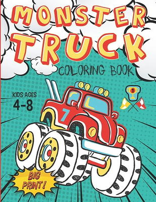 Truck Coloring Book For Kids Ages 4-8: A Fun Coloring Book For Kids Boys &  Girls Ages 4-8 with Dump Trucks, Fire Trucks, Monster Trucks & More(Prescho  (Paperback)