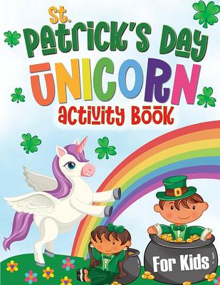 St. Patrick's Day Activity Book for Kids Ages 8-12: St. Patrick's Day  Workbook for Kids - Ages 8 & Up: Mazes, Coloring Pages, Word Search, Sudoku  and (Paperback)