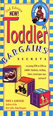 Toddler Bargains : Secrets to Saving 20% to 50% on Toddler Furniture,  Clothing, Shoes, Travel Gear, Toys, and More! by Denise, Fields, Alan  Fields - Yahoo Shopping