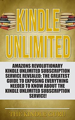 Kindle Unlimited: The Greatest Guide To Exposing Everything Needed To Know  About Kindle Unlimited Subscription Service (kindle unlimited, kindle  subscription,  is  kindle unlimited,  kindle) - Yahoo  Shopping