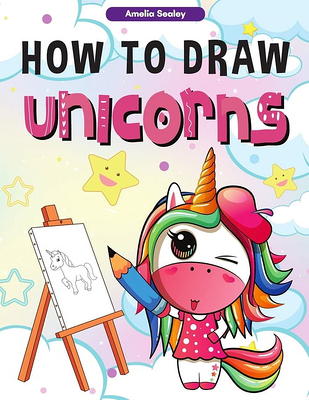 How To Draw Unicorns Books For Kids 9-12: A Fun And Simple Step By Step Drawing  Book For Kids To Learn To Draw, Learn How To Draw Unicorns In Simple S  (Paperback)