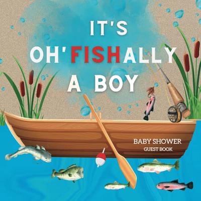 Its OH Fishally A Boy! Baby Guest Book Welcome Baby: Fishing Lake Boat Boy Theme  Decorations