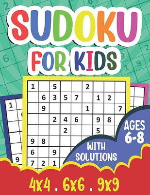 Sudoku for Kids Age 10-12: 250 Easy Sudoku Puzzles For Kids And Beginners  4x4, 6x6 and 9x9, With Solutions (Paperback)