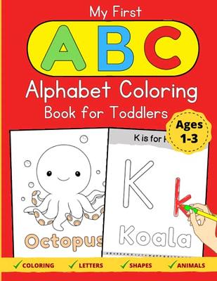 Alphabet Coloring Book For Kids Ages 2-4: My First Coloring Book, Abc  Color