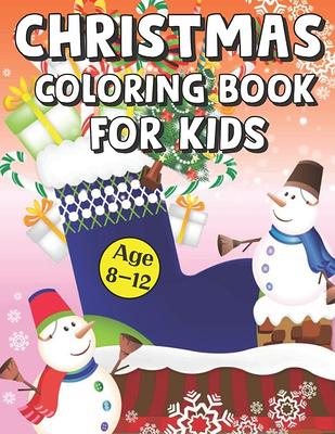 Christmas Coloring Book for Kids ages 8-12: Fun Children's