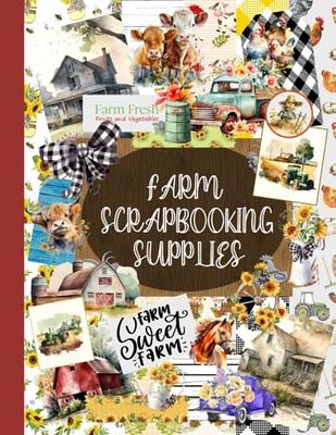 FARM SCRAPBOOK SUPPLIES: A Collection of Over 200 Adorable Farm