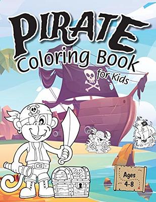 Pirate Coloring Book for Kids: (Ages 4-8) Discover Hours of