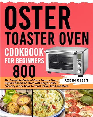 Toaster Oven Cookbook: Recipe Book for the Avid Toaster Oven User